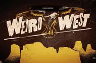 游戏《诡野西部》：诡异而狂野，这个“西部世界”有点不一样